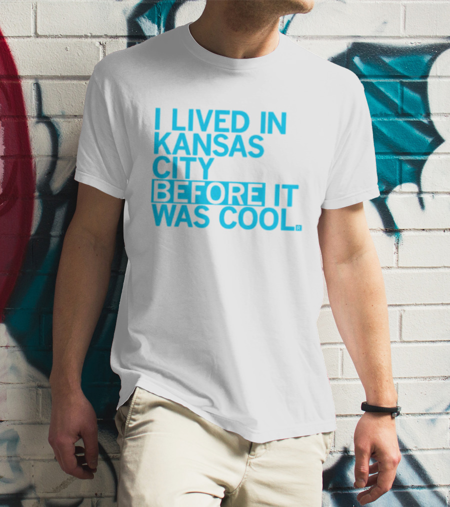 I Lived In Kansas City Before It Was Cool T-Shirt