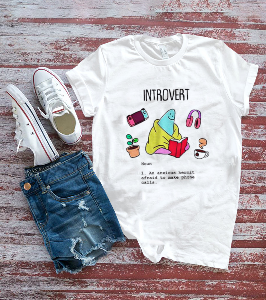 Introvert Noun An Anxious Hermit Afraid To Make Phone Calls Reading At Home With Coffee Plant Headphones And Game Controller T-Shirt