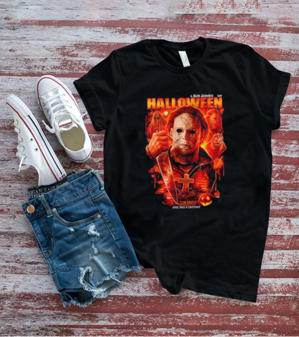 Michael Myers A Rob Zombie Film Halloween Evil Has A Destiny T-Shirt