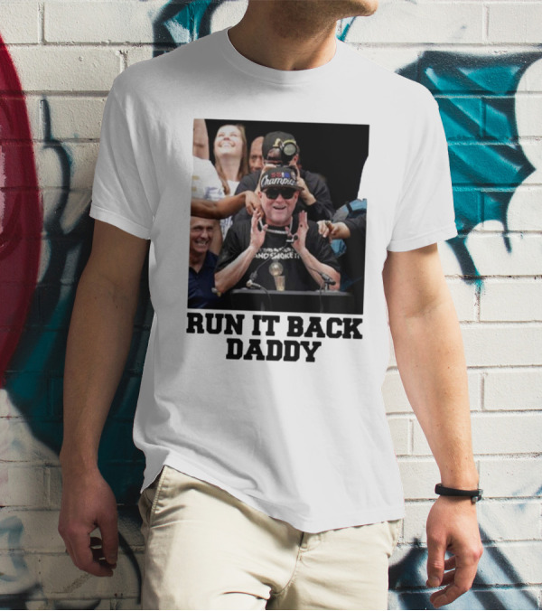 Run It Back Daddy NBA Champion T-Shirt