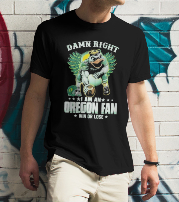 Damn Right I Am An Oregon Fan Win Or Lose Duck Mascot Football Helmets T-Shirt