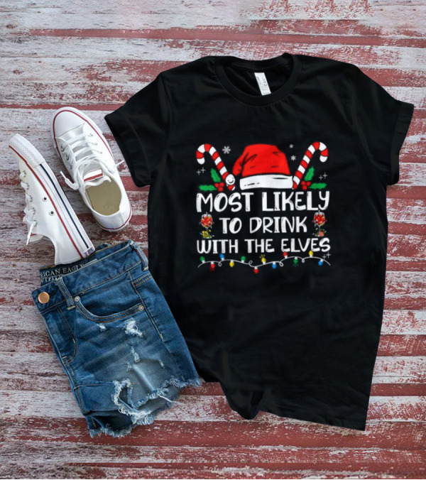 Most Likely To Drink With The Elves Funny Christmas Party T-Shirt