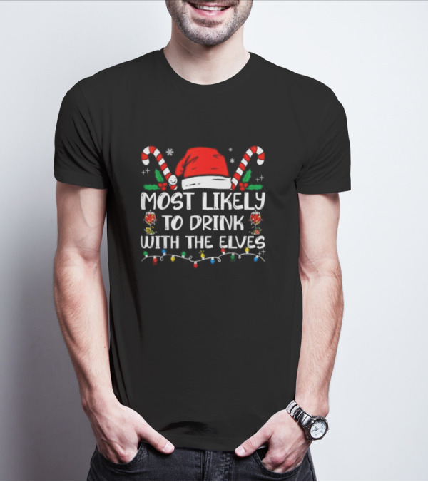 Most Likely To Drink With The Elves Funny Christmas Party T-Shirt