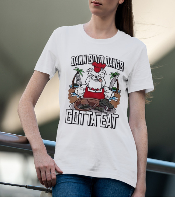 Damn Good Dawgs Chef Gotta Eat Bulldog With BBQ Dinner T-Shirt