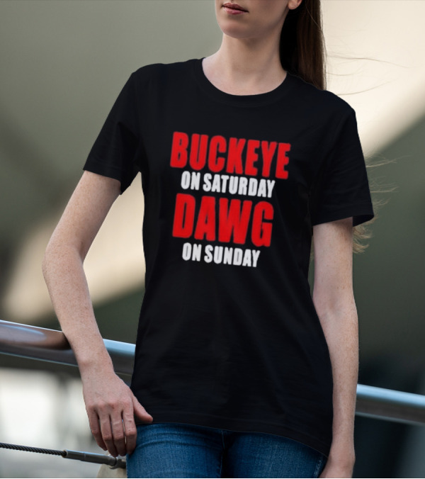 Buckeye On Saturday Dawg On Sunday College Football Fan Humor T-Shirt