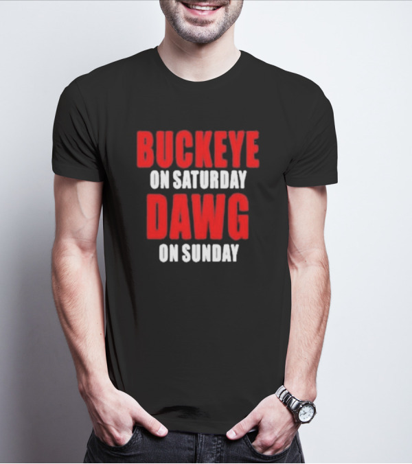 Buckeye On Saturday Dawg On Sunday College Football Fan Humor T-Shirt