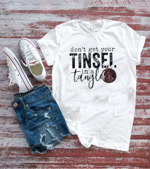 Don't Get Your Tinsel In A Tangle With Red T-Shirt