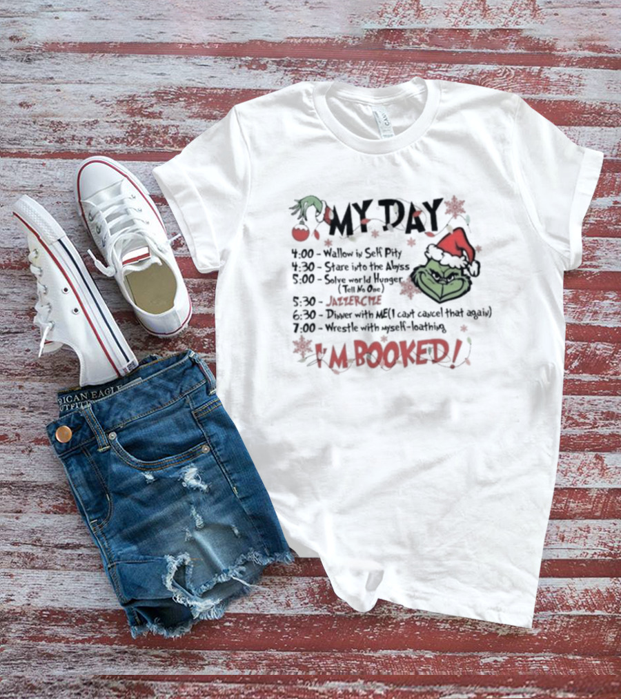 Grinch My Day Schedule Funny Merry Grinchmas I'm Booked Christmas Green Grinch Face Santa Hat T-Shirt