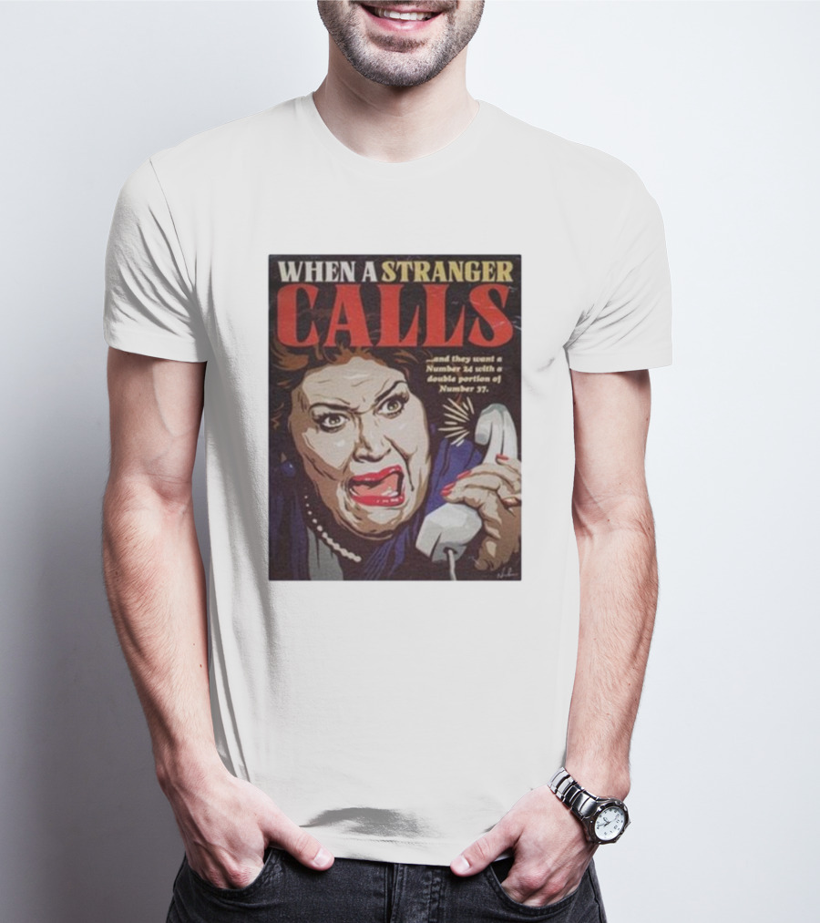When A Stranger Calls And They Want A Number 34 With A Double Portion Of Number 37 T-Shirt