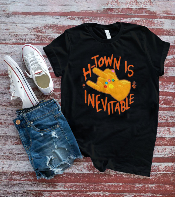 H-Town Is Inevitable Infinity Gauntlet Apollohou T-Shirt