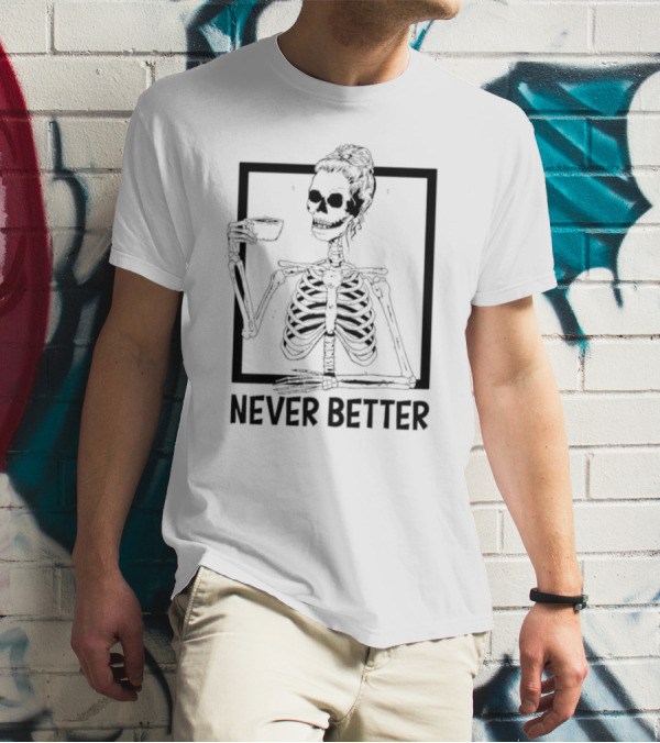 Halloween Skeleton Never Better Drink Skeleton Women T-Shirt