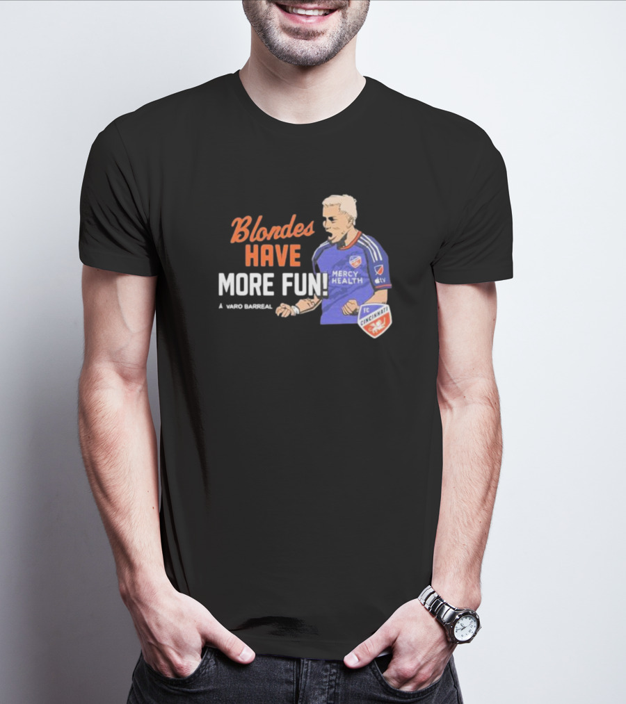 Blondes Have More Fun Alvaro Barreal FC Cincinnati Mercy Health T-Shirt