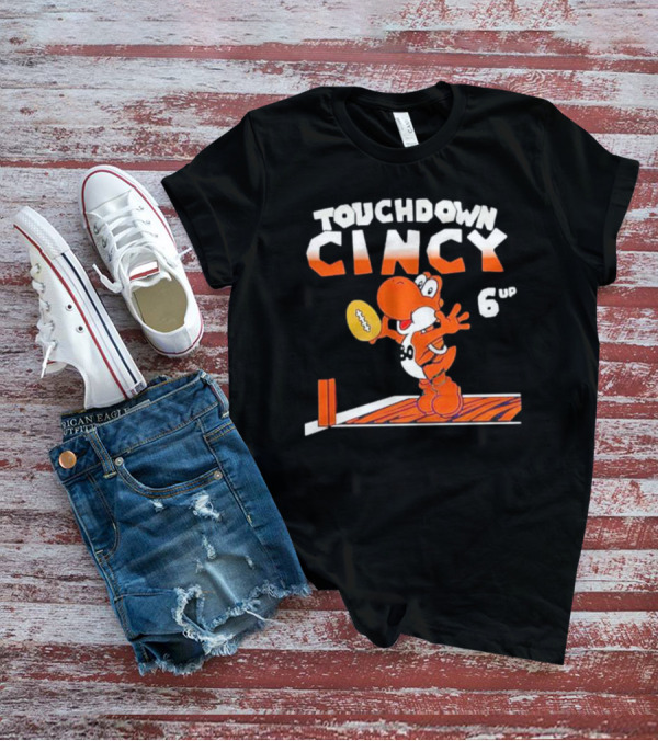 TOUCHDOWN CINCY 6 UP T-Shirt