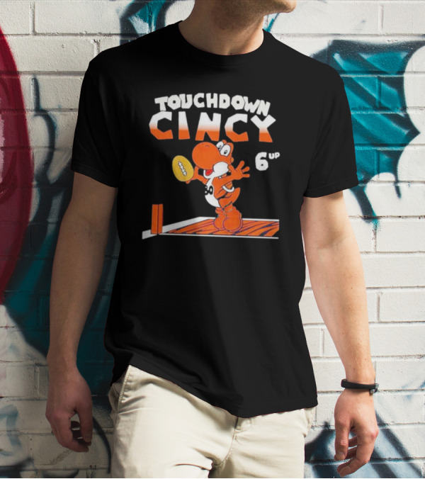 TOUCHDOWN CINCY 6 UP T-Shirt