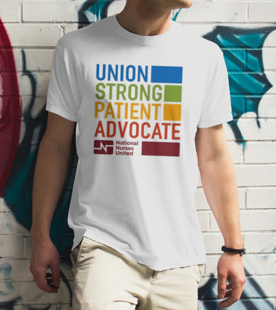 Union Strong Patient Advocate National Nurses United Empowerment And Support T-Shirt