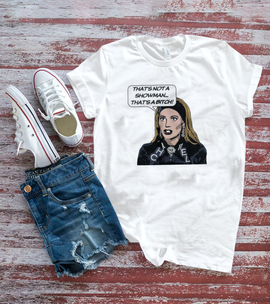 That's Not A Showman That's A Bitch Dorit RHOBH T-Shirt