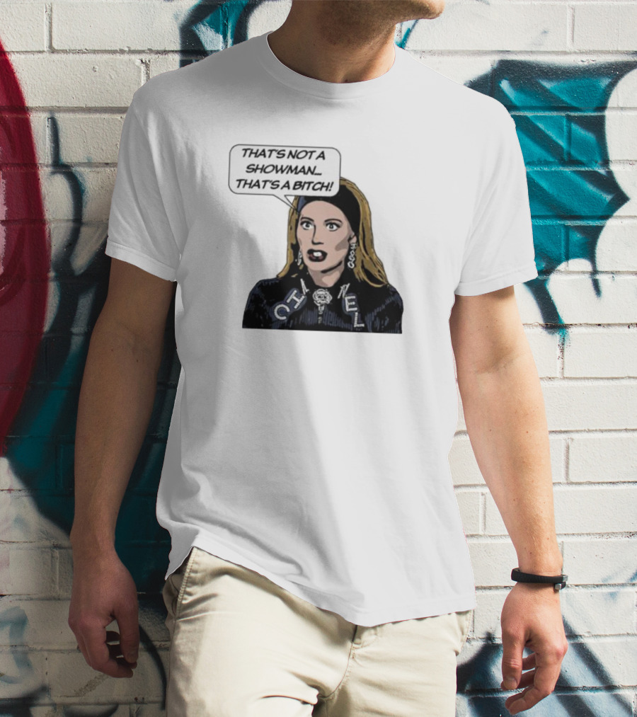 That's Not A Showman That's A Bitch Dorit RHOBH T-Shirt