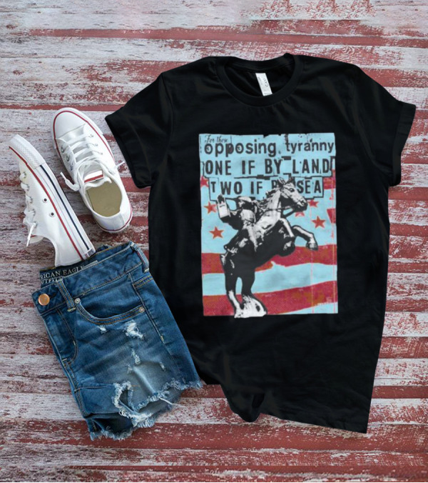 One If By Land Two If By Sea Tyranny Opposing Midnight Ride T-Shirt