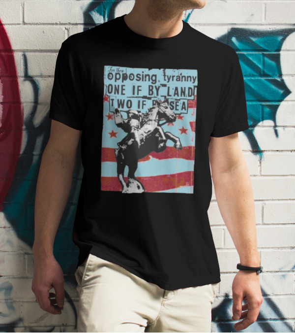One If By Land Two If By Sea Tyranny Opposing Midnight Ride T-Shirt