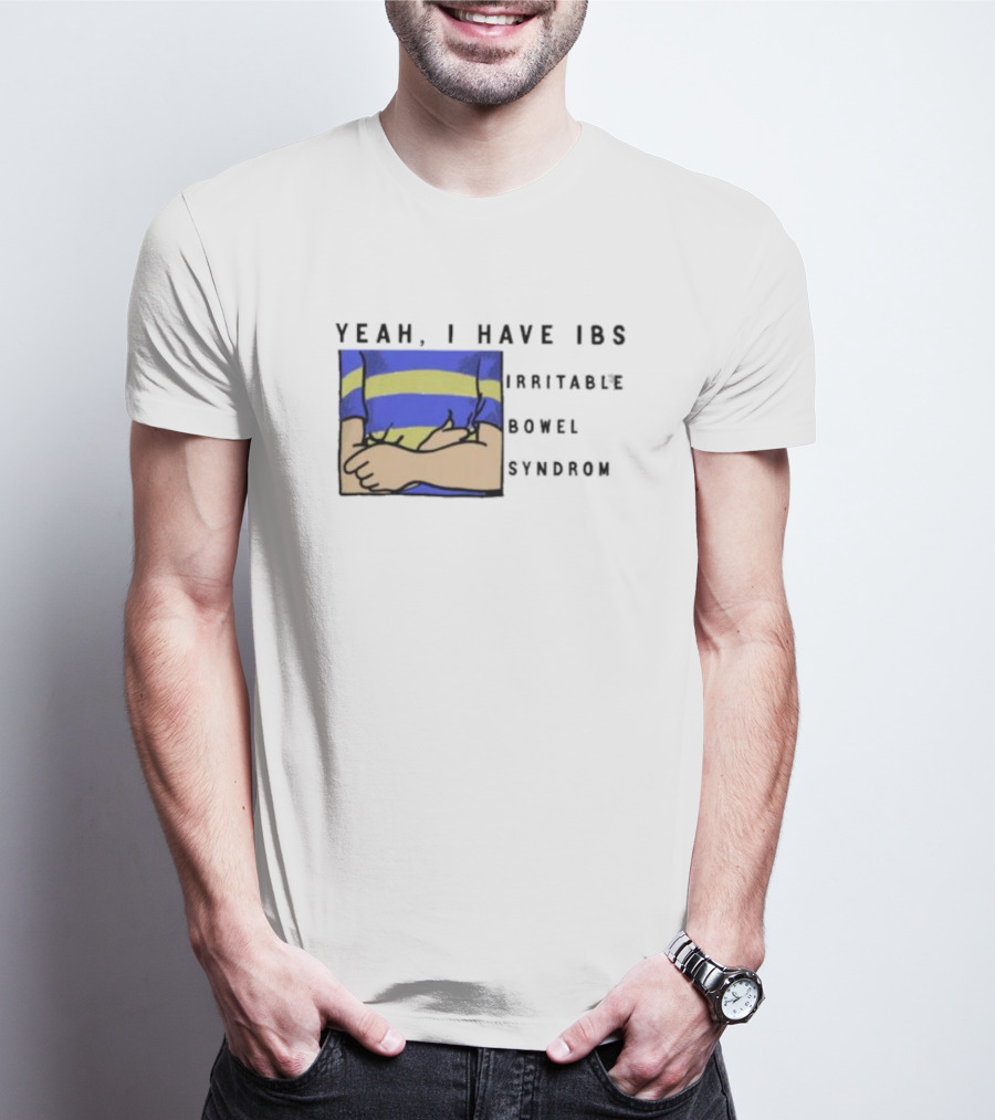 Yeah I Have IBS Irritable Bowel Syndrome Blue And Yellow Striped Shirt Holding Stomach T-Shirt