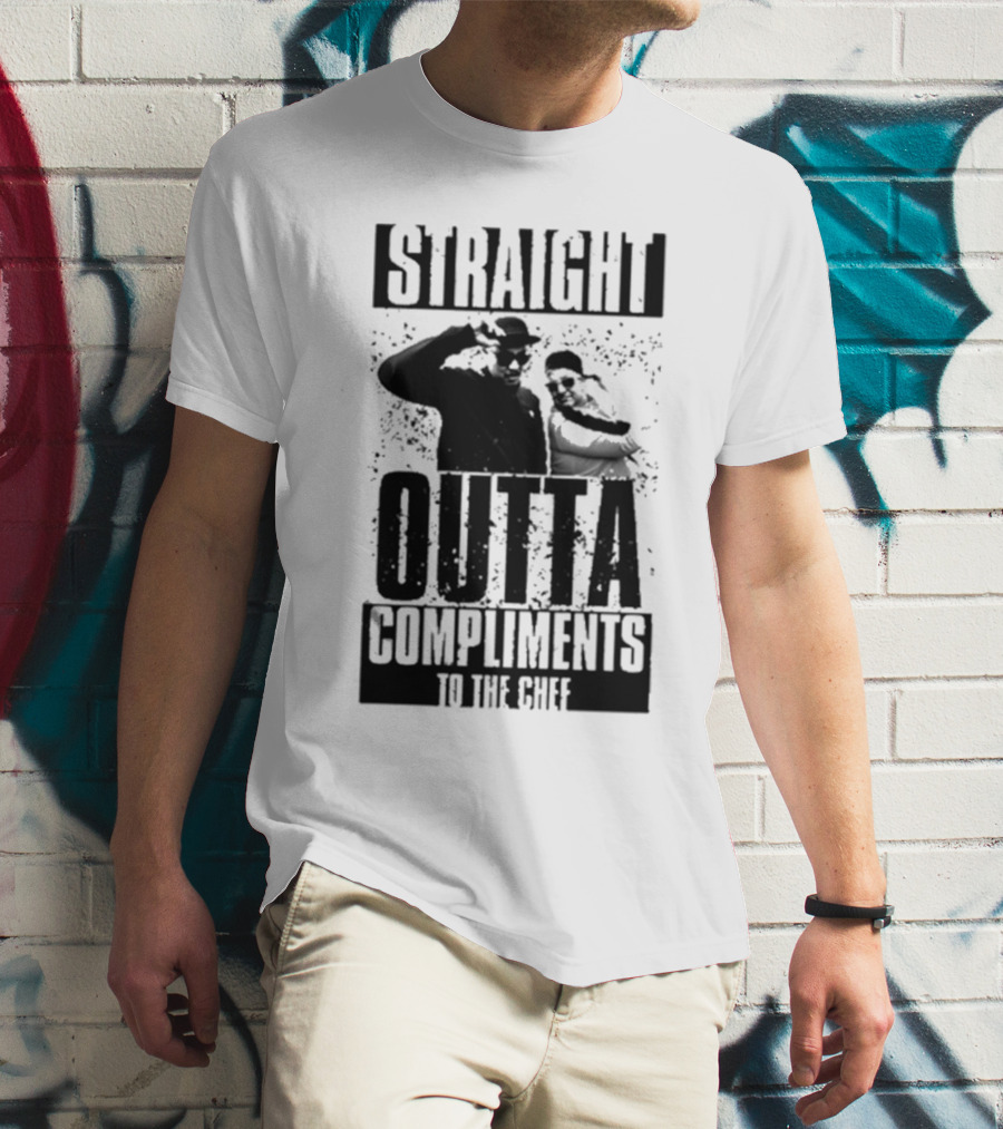 Straight Outta Compliments To The Chef T-Shirt