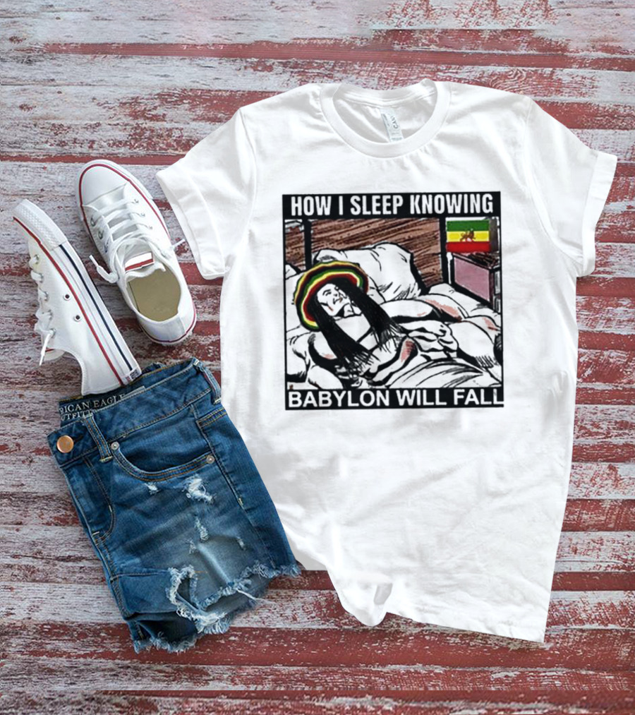 How I Sleep Knowing Babylon Will Fall Reggae Vibes Rasta Colors Jamaican Flag Influence T-Shirt