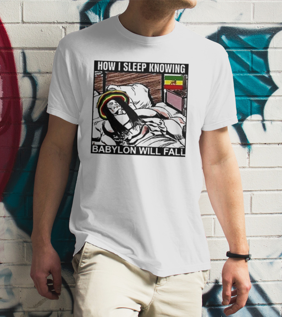 How I Sleep Knowing Babylon Will Fall Reggae Vibes Rasta Colors Jamaican Flag Influence T-Shirt