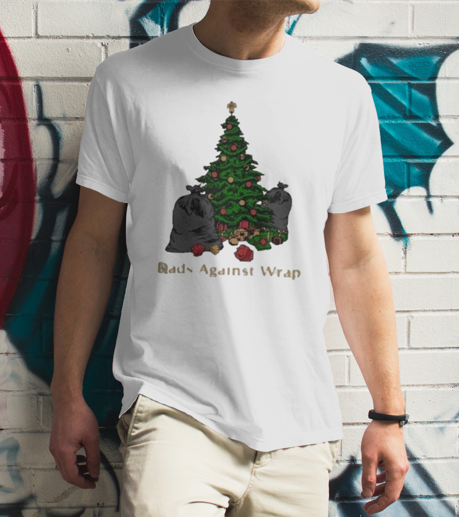 Dads Against Wrap Christmas Tree With Gifts And Trash Bags T-Shirt