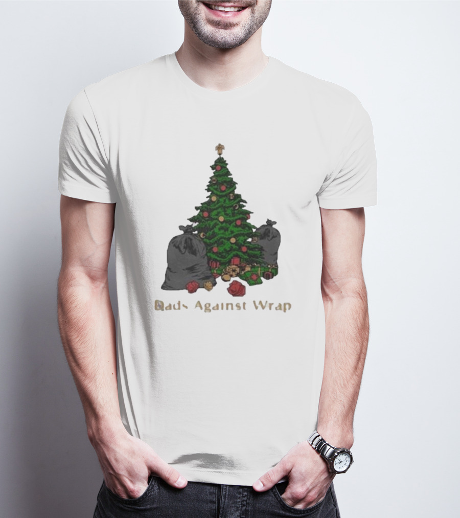 Dads Against Wrap Christmas Tree With Gifts And Trash Bags T-Shirt