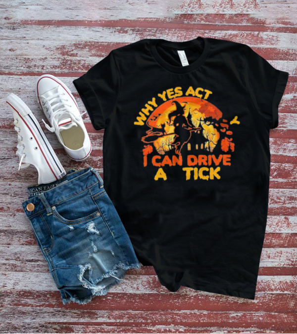 Vintage Why Yes Act I Can Drive A Tick Halloween Witch Cat T-Shirt
