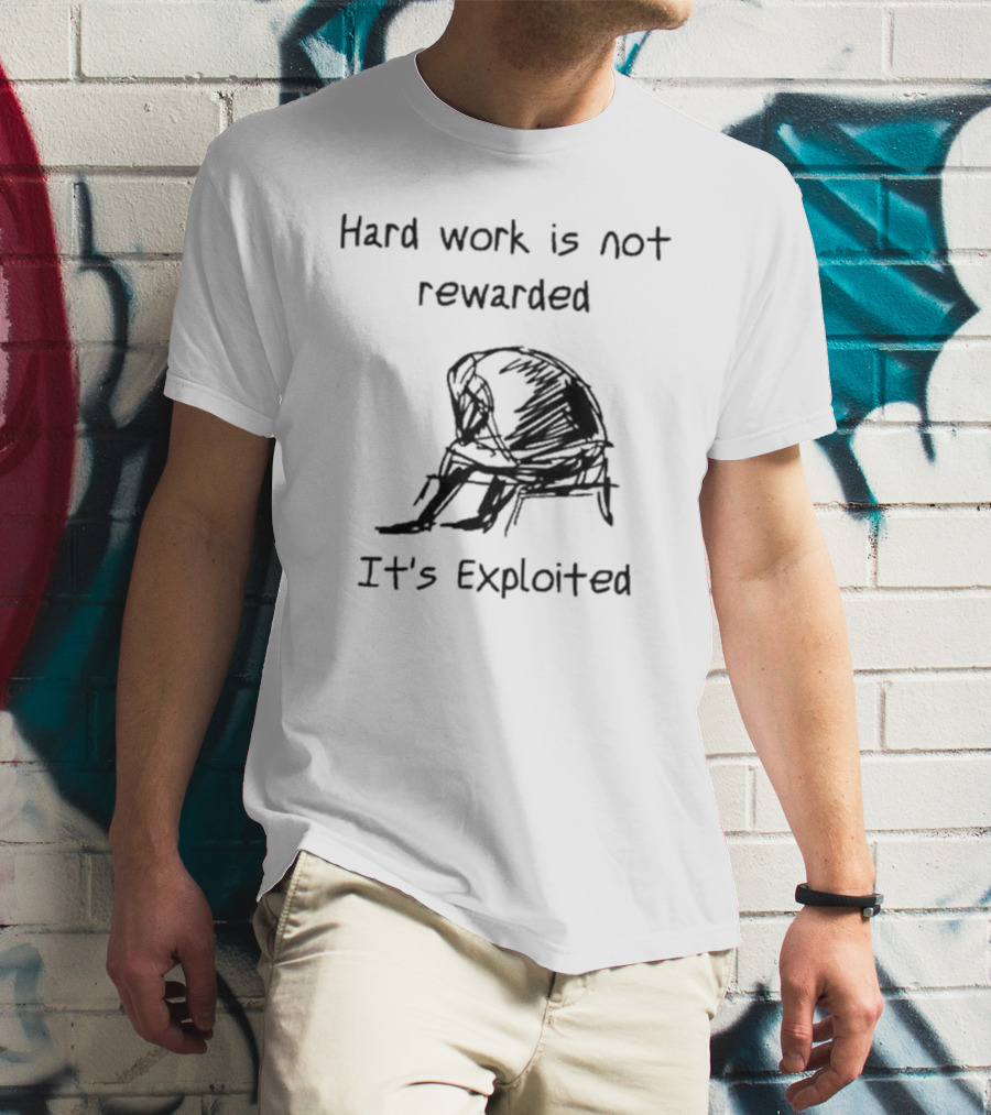 Hard Work Is Not Rewarded It’s Exploited Sketch Illustration Of Seated Figure T-Shirt
