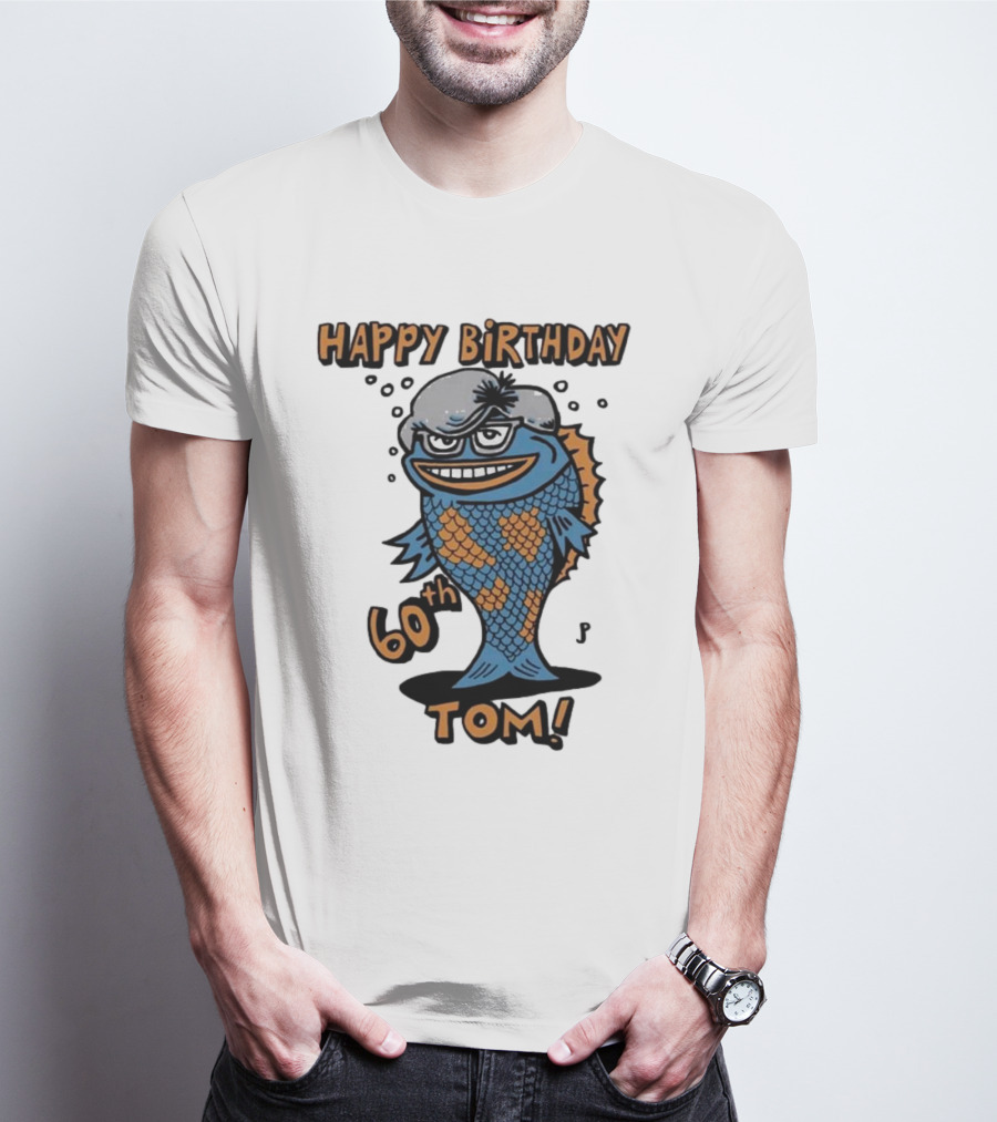 Happy Birthday 60th Tom Fish Character T-Shirt