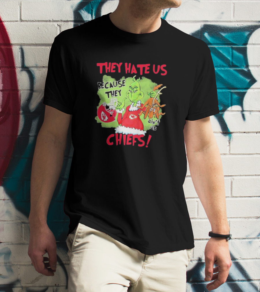 They Hate Us Because They Ain’t Us Grinch Kansas City Chiefs T-Shirt