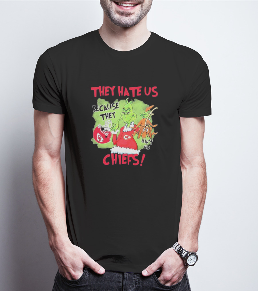 They Hate Us Because They Ain’t Us Grinch Kansas City Chiefs T-Shirt