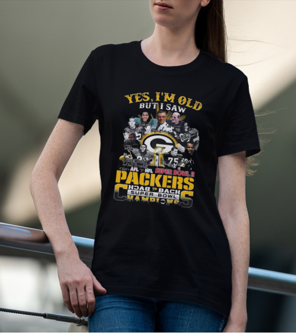 Yes I'm Old But I Saw Packers Back 2 Back Super Bowl Champions First World Championship Game AFL Vs NFL Super Bowl II T-Shirt