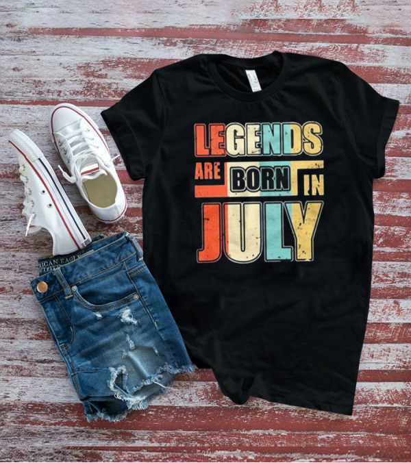 LEGENDS ARE BORN IN JULY Colorful T-Shirt