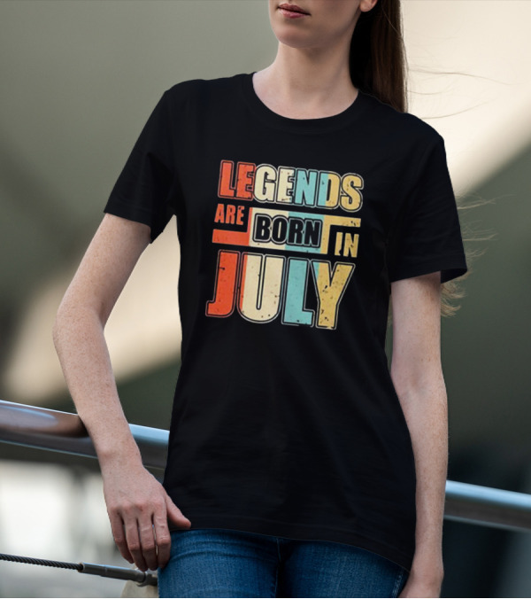 LEGENDS ARE BORN IN JULY Colorful T-Shirt