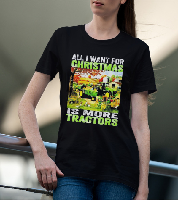 All I Want For Christmas Is More Tractors Farm Scene T-Shirt