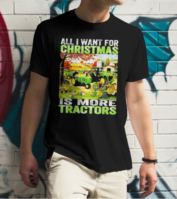 All I Want For Christmas Is More Tractors Farm Scene T-Shirt