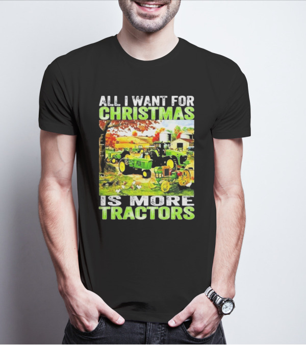 All I Want For Christmas Is More Tractors Farm Scene T-Shirt