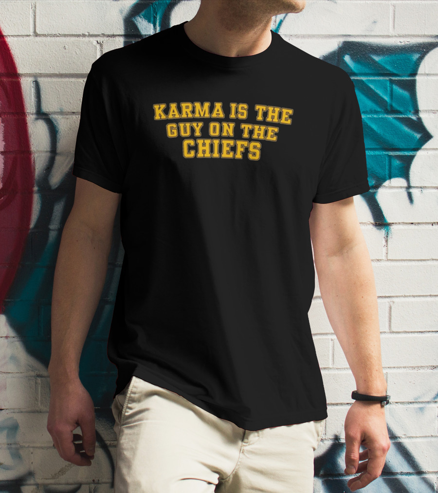Karma Is The Guy On The Chiefs T-Shirt