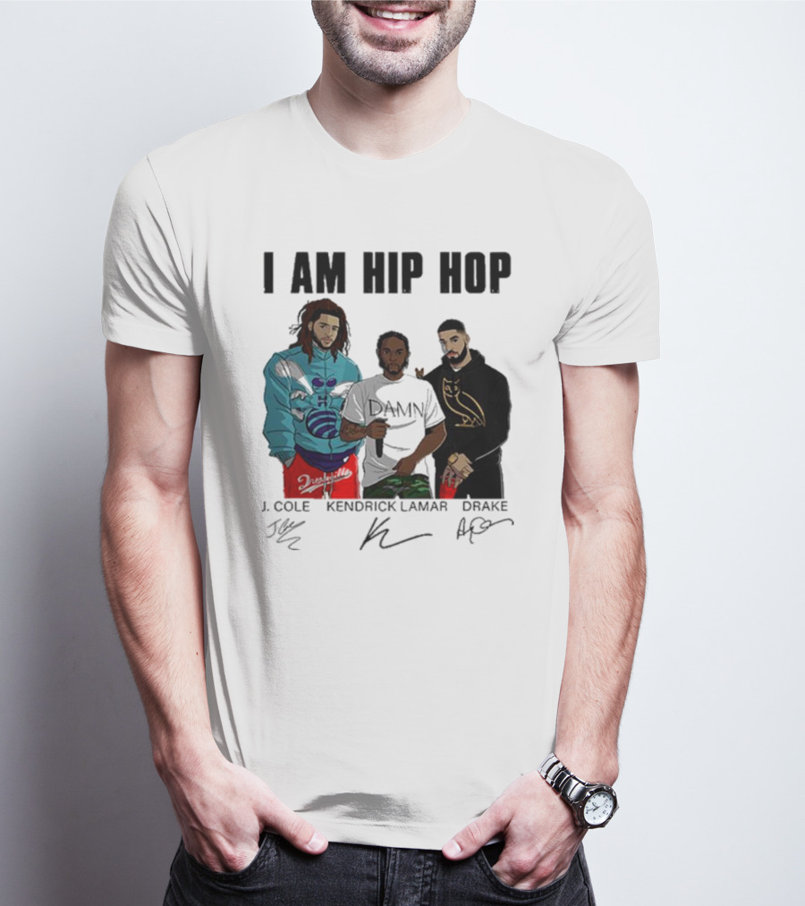 I Am Hip Hop J Cole Kendrick Lamar Drake Signatures T-Shirt