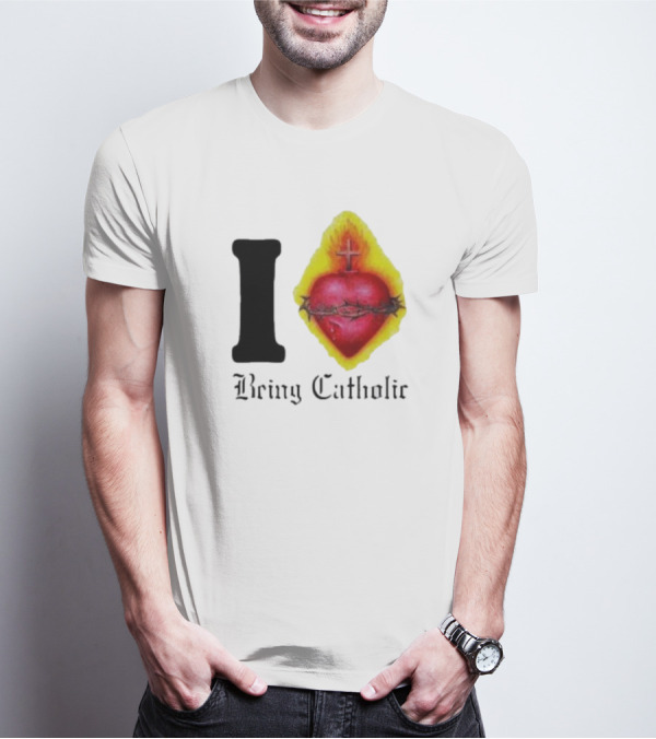 I Love Sacred Heart Being Catholic T-Shirt