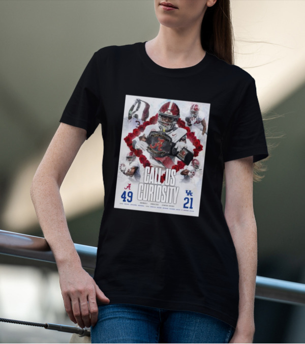 Alabama Crimson Tide 49 Kentucky Wildcats 21 Call Us Curiosity Football Victory T-Shirt