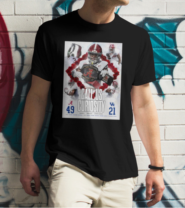 Alabama Crimson Tide 49 Kentucky Wildcats 21 Call Us Curiosity Football Victory T-Shirt