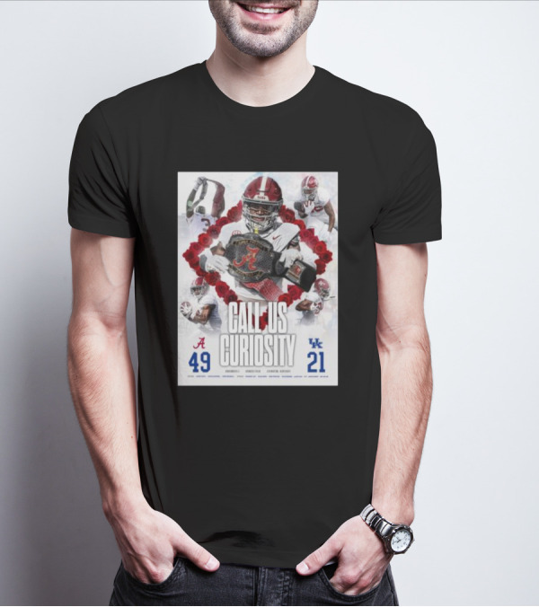 Alabama Crimson Tide 49 Kentucky Wildcats 21 Call Us Curiosity Football Victory T-Shirt