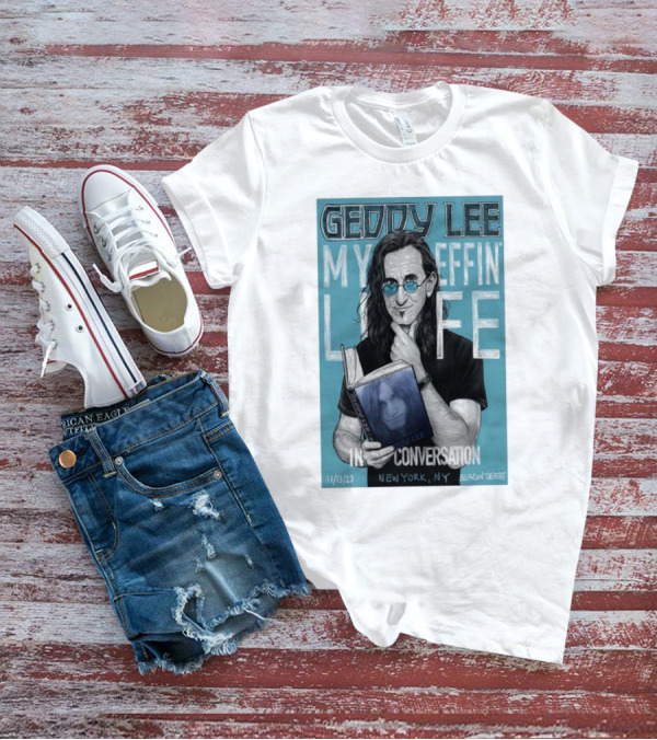 Geddy Lee My Effin Life In Conversation New York NY 11/13/23 Beacon Theatre T-Shirt