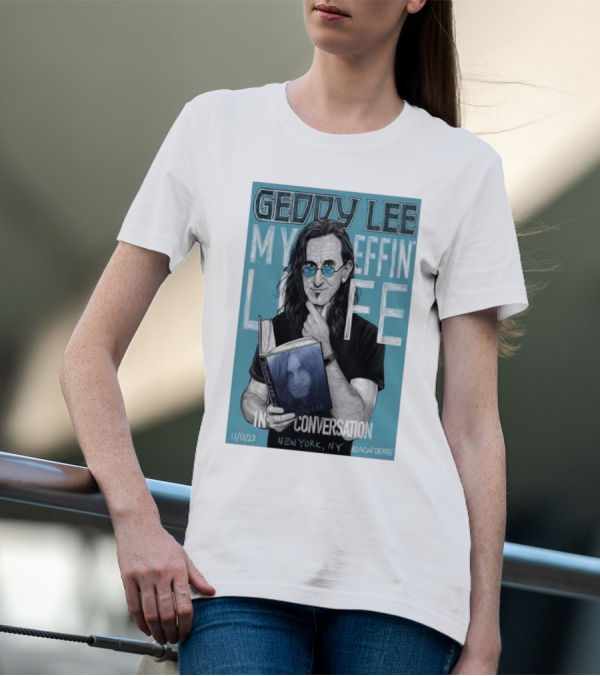 Geddy Lee My Effin Life In Conversation New York NY 11/13/23 Beacon Theatre T-Shirt