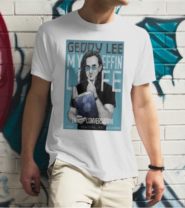 Geddy Lee My Effin Life In Conversation New York NY 11/13/23 Beacon Theatre T-Shirt