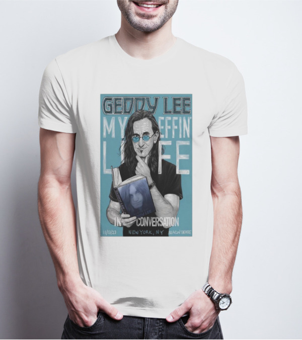 Geddy Lee My Effin Life In Conversation New York NY 11/13/23 Beacon Theatre T-Shirt